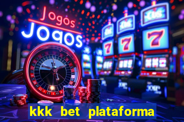 kkk bet plataforma de jogos